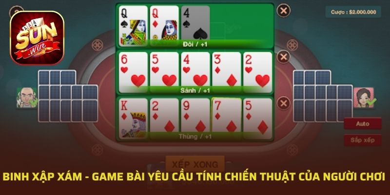 Binh xập xám - Game bài yêu cầu tính chiến thuật của người chơi 