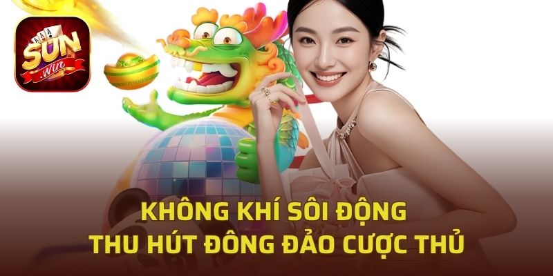 Không khí sôi động thu hút đông đảo cược thủ Sunwin tham gia 