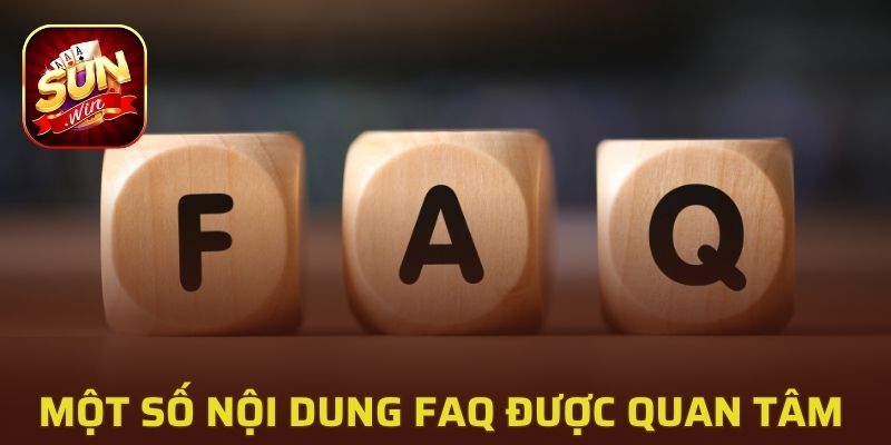 Một số nội dung FAQ được nhiều người quan tâm